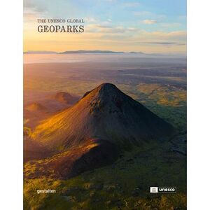 Geoparks: The UNESCO Global Geoparks -- Gestalten